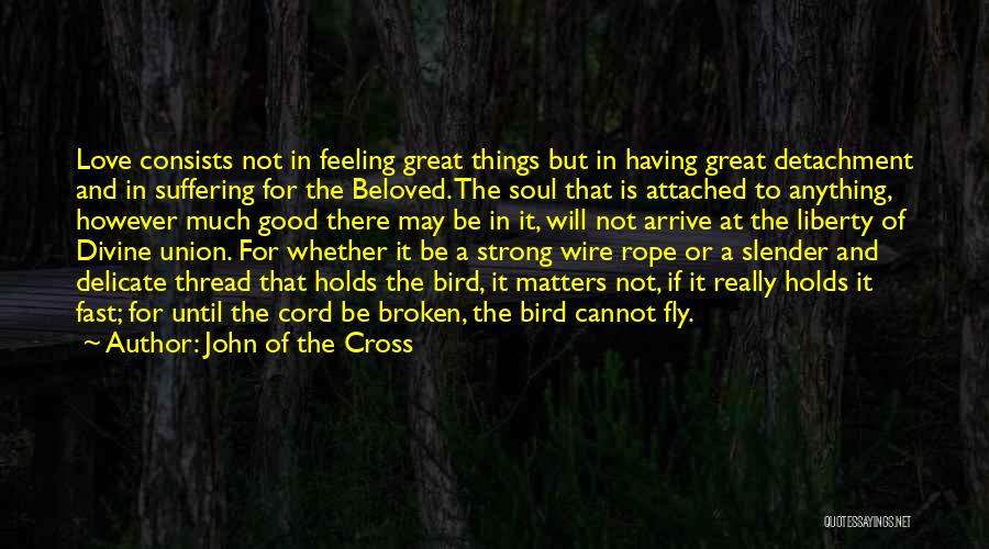Love Cannot Be Broken Quotes By John Of The Cross