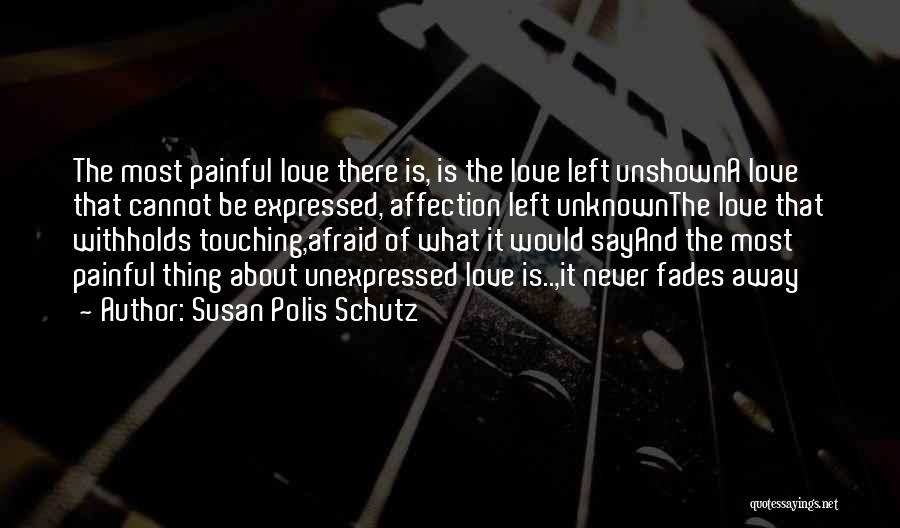 Love Cannot Be Expressed Quotes By Susan Polis Schutz