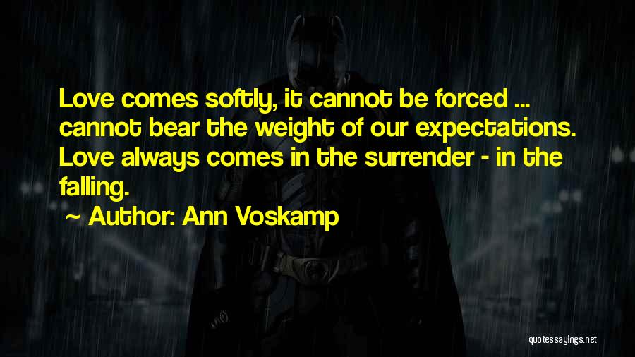 Love Cannot Be Forced Quotes By Ann Voskamp