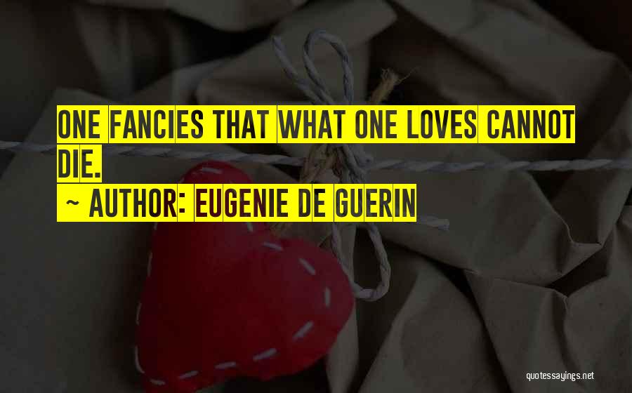 Love Cannot Die Quotes By Eugenie De Guerin