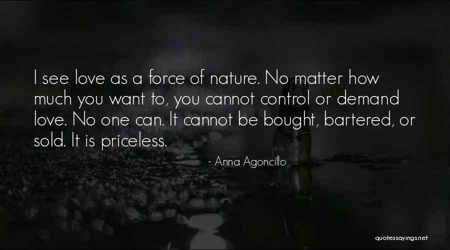 Love Can't Be Bought Quotes By Anna Agoncillo Love Can't Be Bought Quotes By Anna Agoncillo