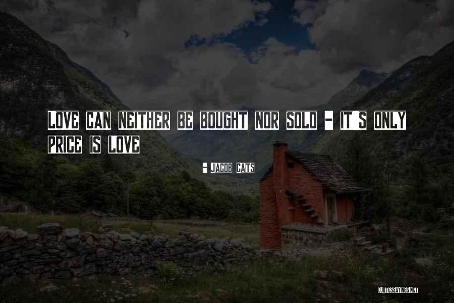 Love Can't Be Bought Quotes By Jacob Cats