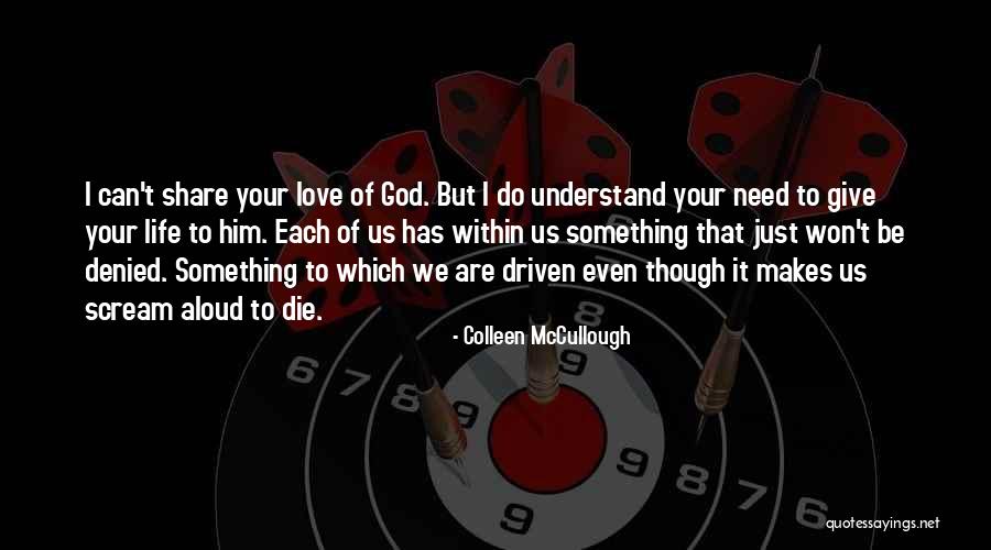 Love Can't Be Denied Quotes By Colleen McCullough Love Can't Be Denied Quotes By Colleen McCullough