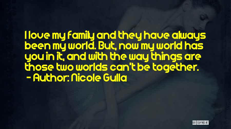 Love Can't Be Together Quotes By Nicole Gulla