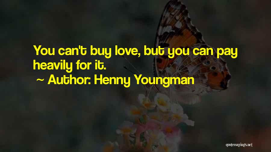 Love Can't Buy Quotes By Henny Youngman