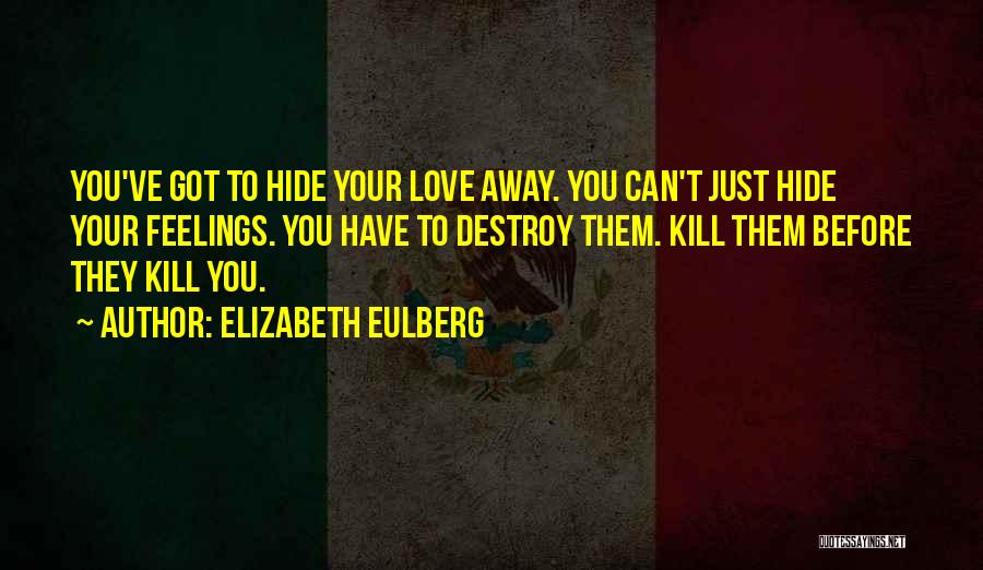 Love Can't Hide Quotes By Elizabeth Eulberg