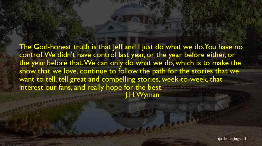 Love Can't Tell Quotes By J.H. Wyman Love Can't Tell Quotes By J.H. Wyman