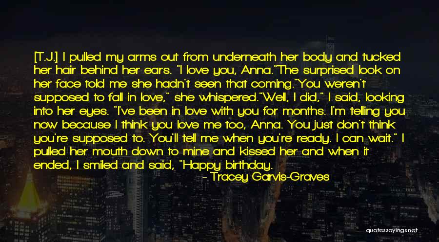 Love Can't Tell Quotes By Tracey Garvis-Graves Love Can't Tell Quotes By Tracey Garvis-Graves