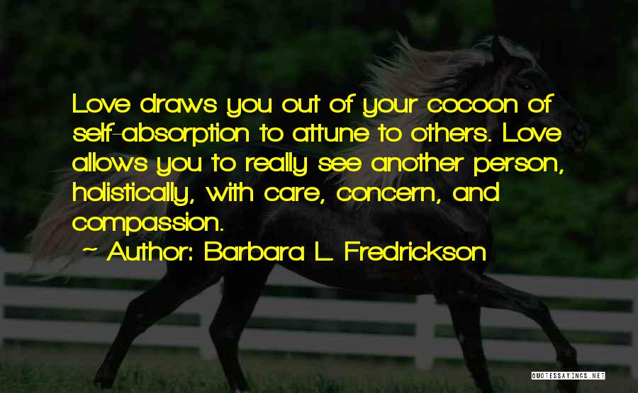 Love Care And Compassion Quotes By Barbara L. Fredrickson