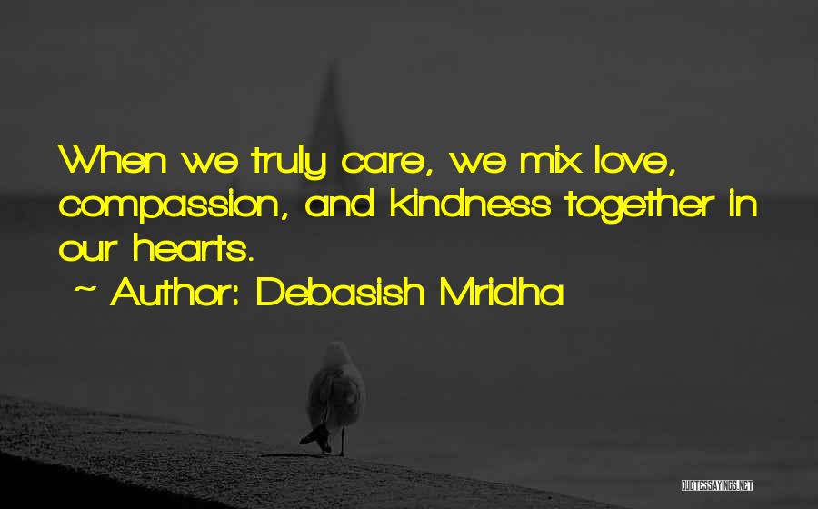 Love Care And Compassion Quotes By Debasish Mridha