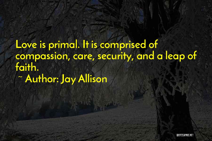 Love Care And Compassion Quotes By Jay Allison