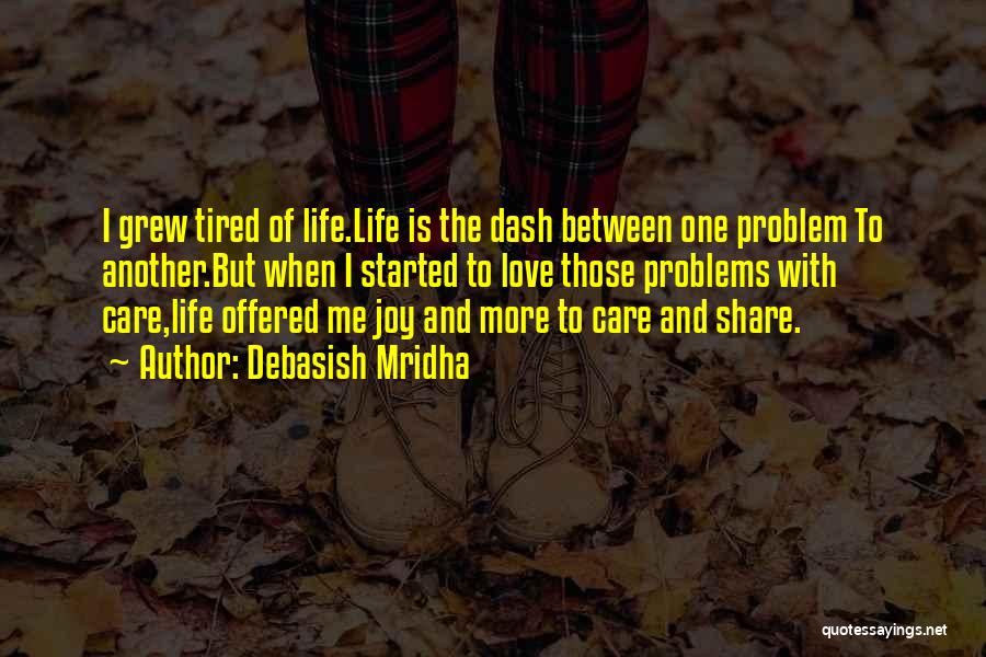 Love Care And Share Quotes By Debasish Mridha