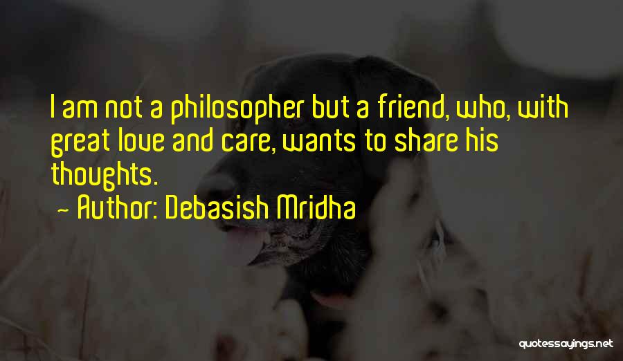 Love Care And Share Quotes By Debasish Mridha