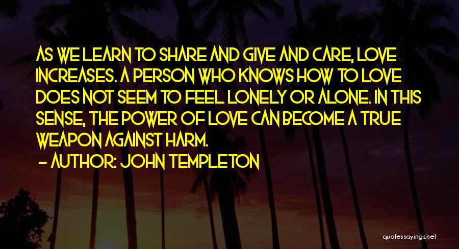 Love Care And Share Quotes By John Templeton