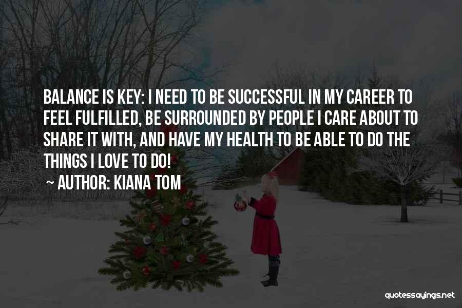 Love Care And Share Quotes By Kiana Tom