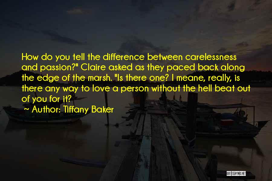 Love Carelessness Quotes By Tiffany Baker Love Carelessness Quotes By Tiffany Baker