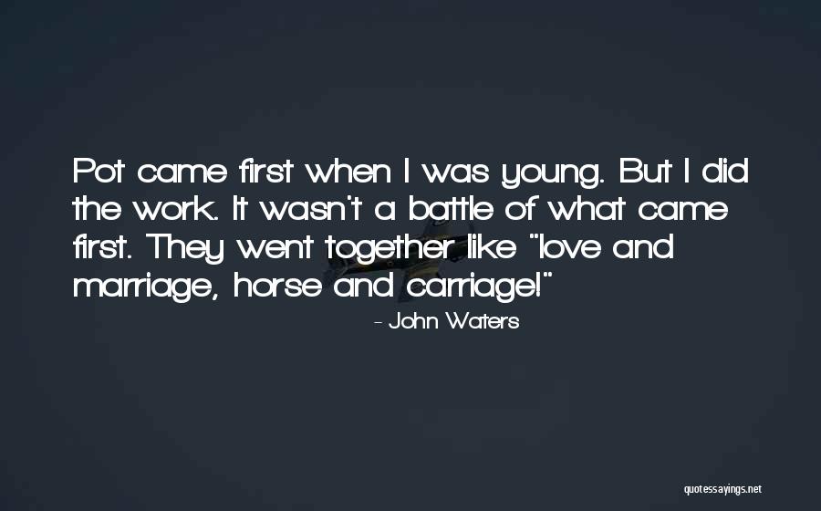 Love Carriage Quotes By John Waters Love Carriage Quotes By John Waters