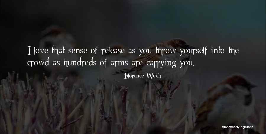 Love Carrying Quotes By Florence Welch Love Carrying Quotes By Florence Welch