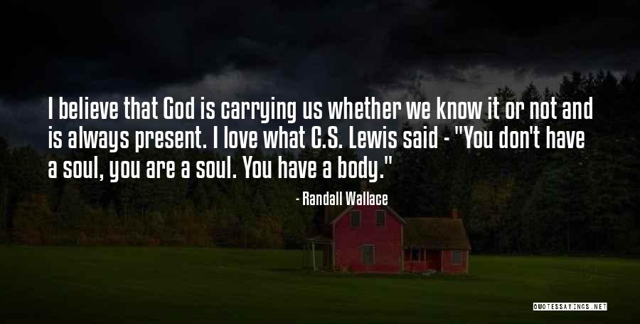 Love Carrying Quotes By Randall Wallace Love Carrying Quotes By Randall Wallace