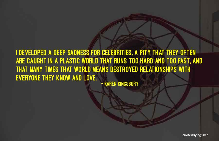 Love Celebrities Quotes By Karen Kingsbury Love Celebrities Quotes By Karen Kingsbury
