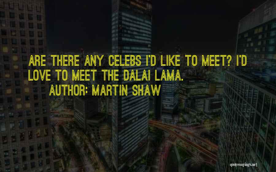 Love Celebs Quotes By Martin Shaw