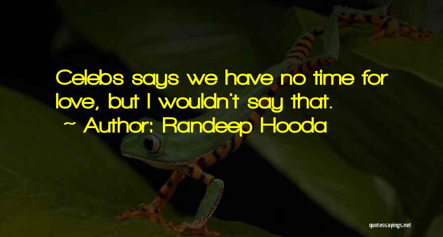 Love Celebs Quotes By Randeep Hooda