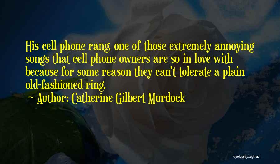 Love Cell Phone Quotes By Catherine Gilbert Murdock