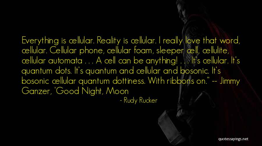Love Cell Phone Quotes By Rudy Rucker Love Cell Phone Quotes By Rudy Rucker