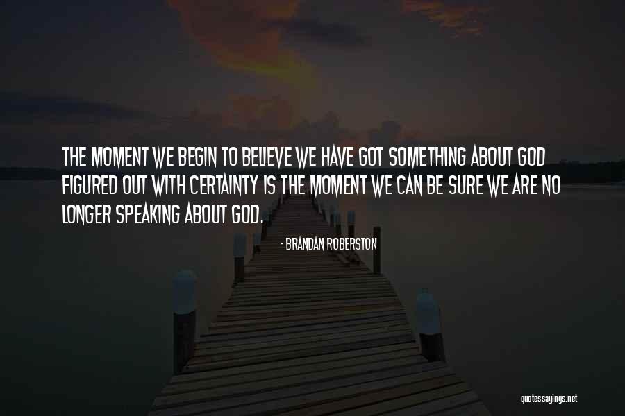 Love Certainty Quotes By Brandan Roberston Love Certainty Quotes By Brandan Roberston