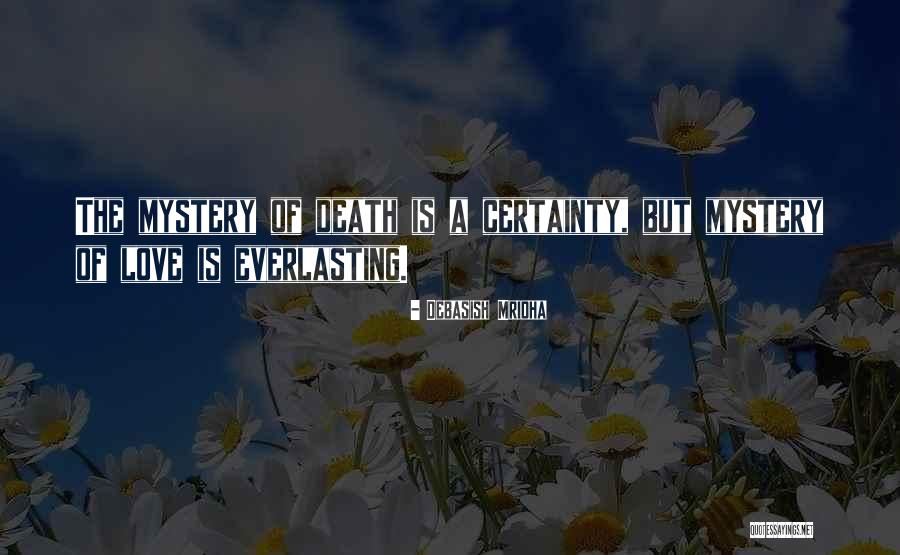 Love Certainty Quotes By Debasish Mridha Love Certainty Quotes By Debasish Mridha
