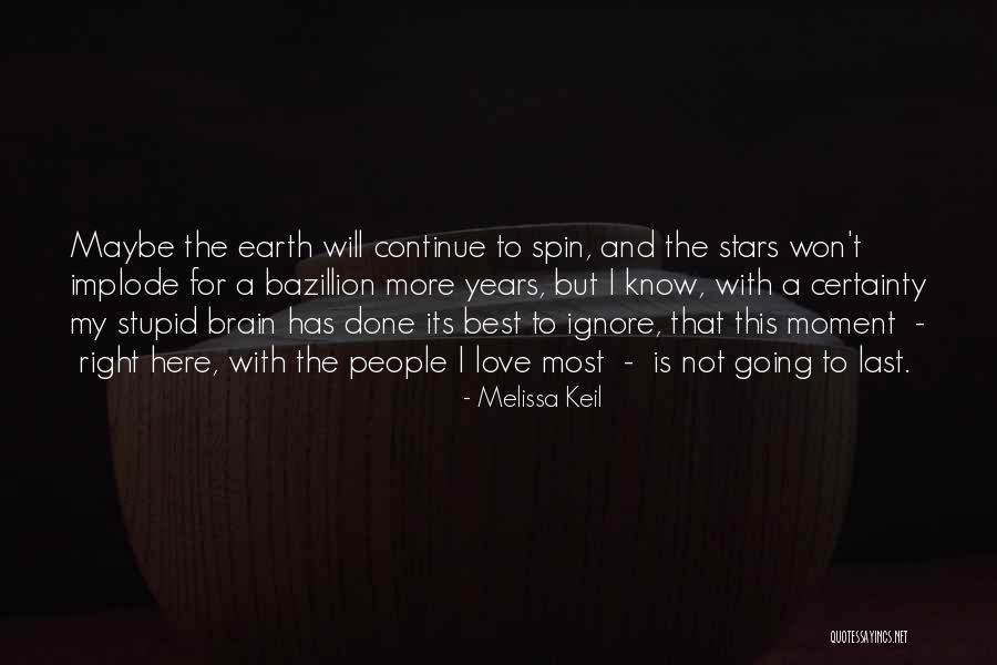 Love Certainty Quotes By Melissa Keil Love Certainty Quotes By Melissa Keil