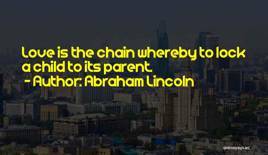 Love Chain Quotes By Abraham Lincoln