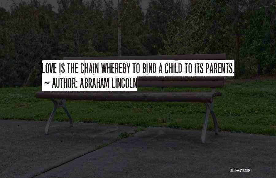 Love Chain Quotes By Abraham Lincoln