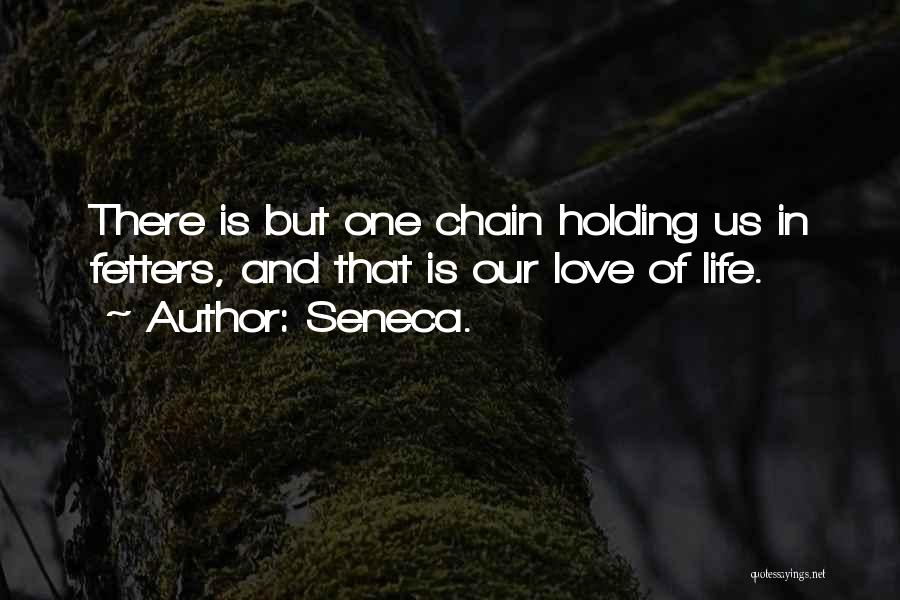 Love Chain Quotes By Seneca.