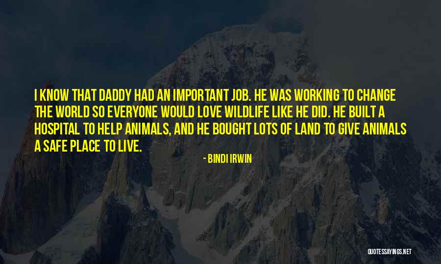 Love Change The World Quotes By Bindi Irwin Love Change The World Quotes By Bindi Irwin