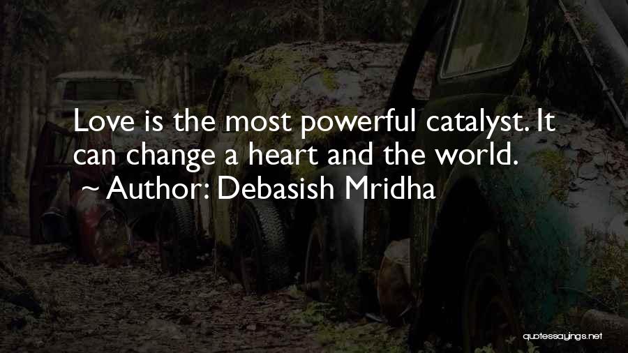 Love Change The World Quotes By Debasish Mridha