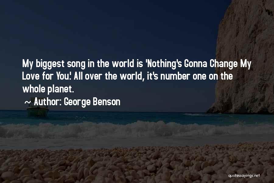 Love Change The World Quotes By George Benson