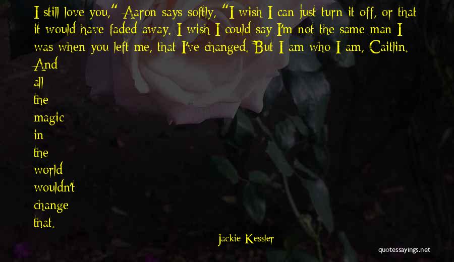Love Change The World Quotes By Jackie Kessler Love Change The World Quotes By Jackie Kessler