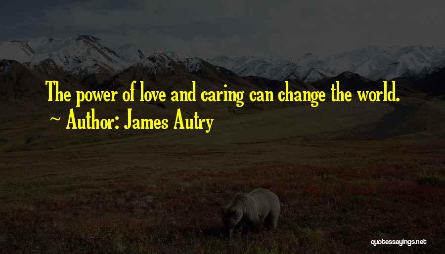 Love Change The World Quotes By James Autry