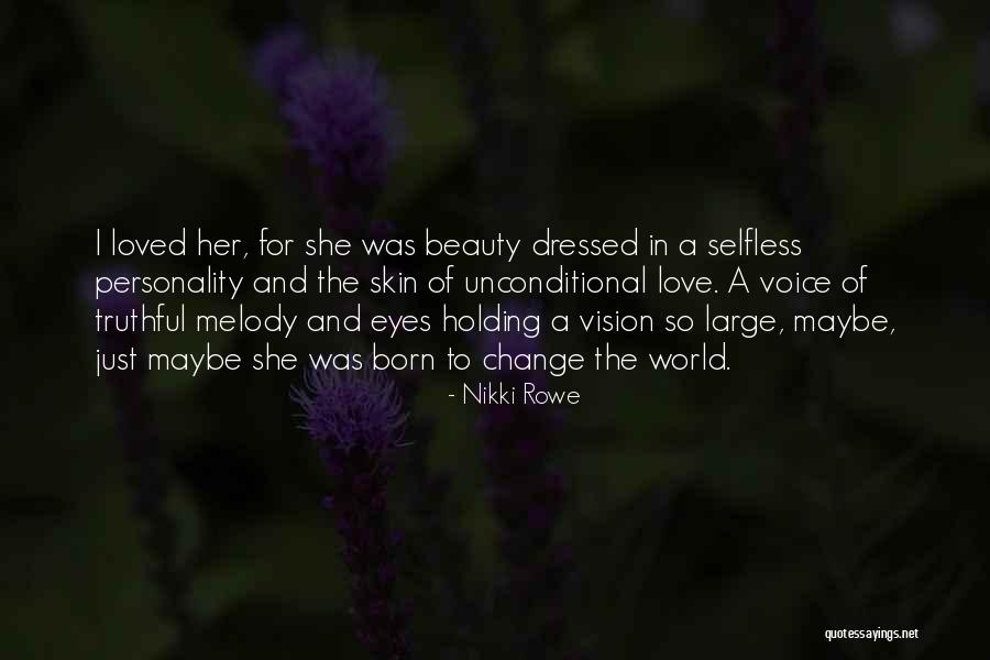 Love Change The World Quotes By Nikki Rowe Love Change The World Quotes By Nikki Rowe