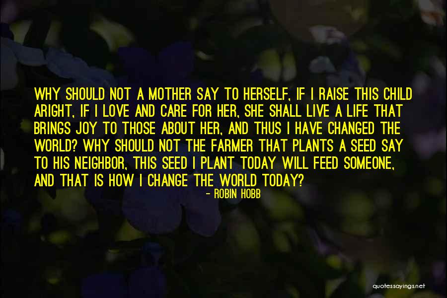 Love Change The World Quotes By Robin Hobb Love Change The World Quotes By Robin Hobb