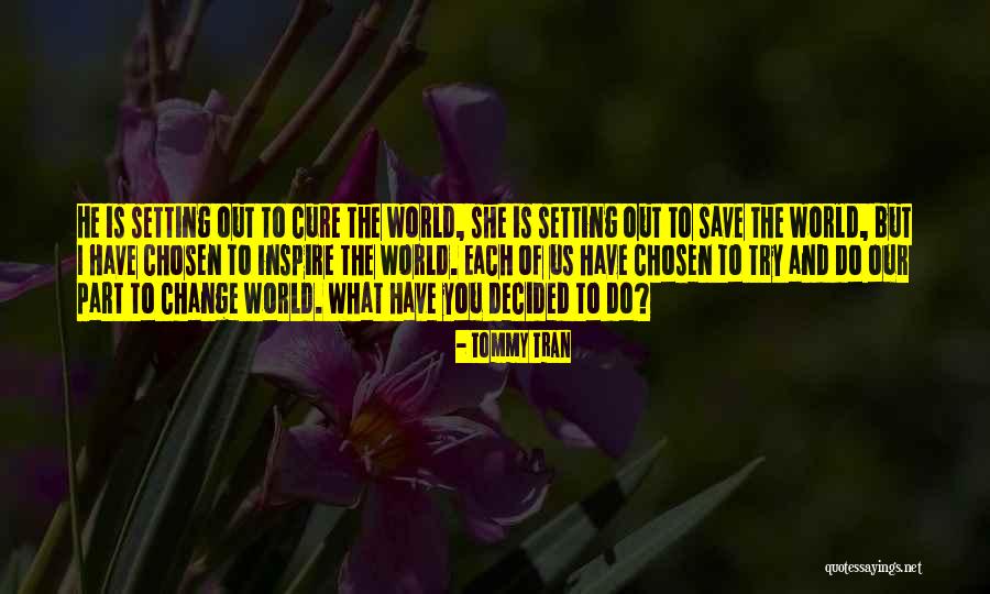 Love Change The World Quotes By Tommy Tran Love Change The World Quotes By Tommy Tran
