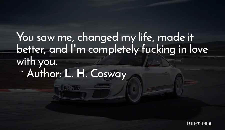 Love Changed My Life Quotes By L. H. Cosway