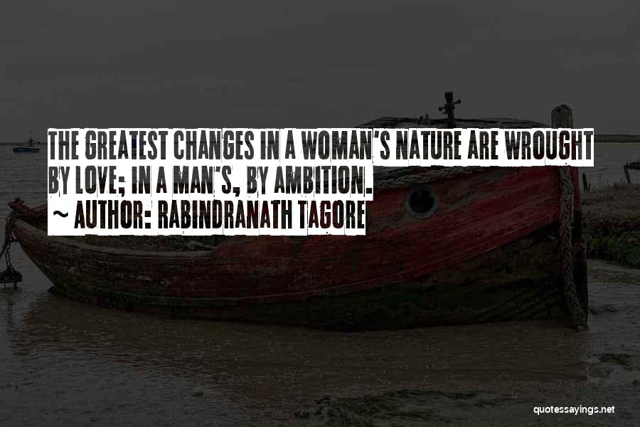 Love Changes A Man Quotes By Rabindranath Tagore