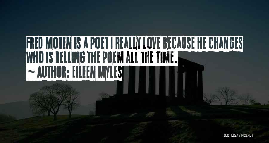 Love Changes All Quotes By Eileen Myles