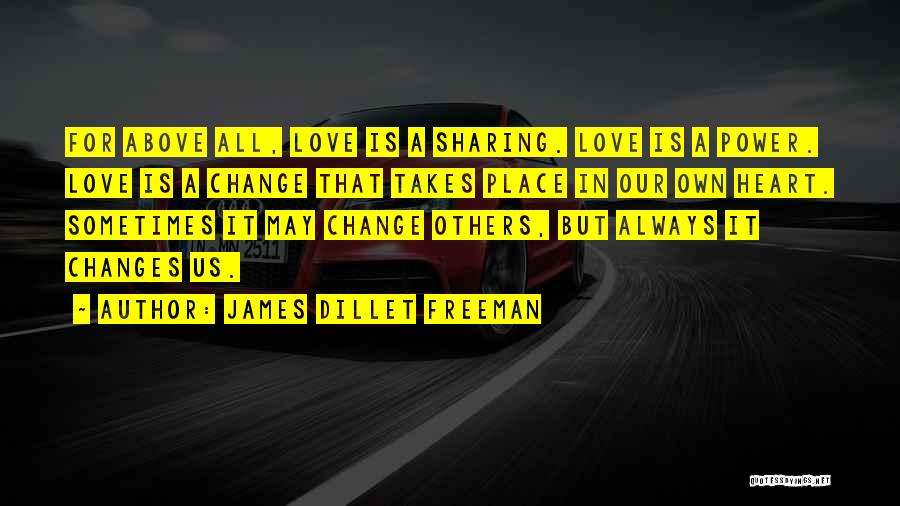 Love Changes All Quotes By James Dillet Freeman