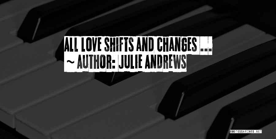 Love Changes All Quotes By Julie Andrews