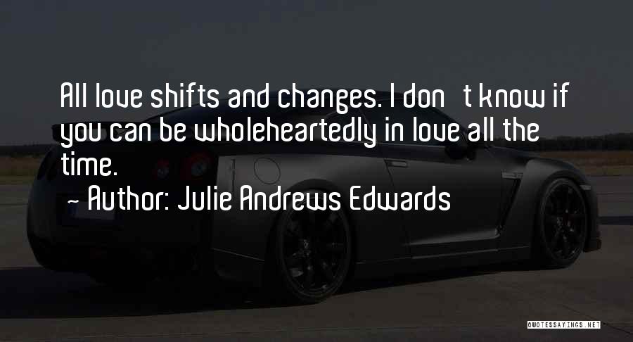 Love Changes All Quotes By Julie Andrews Edwards