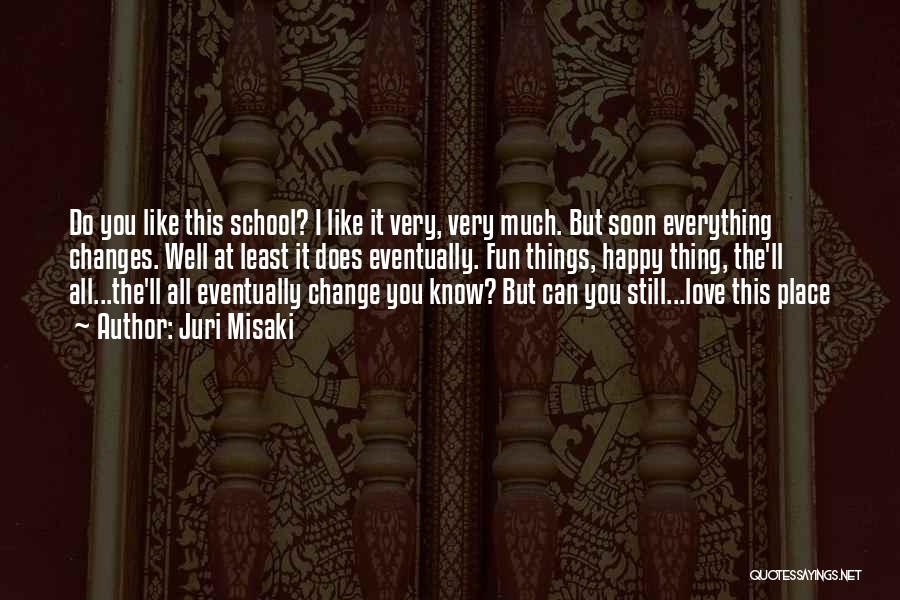 Love Changes All Quotes By Juri Misaki