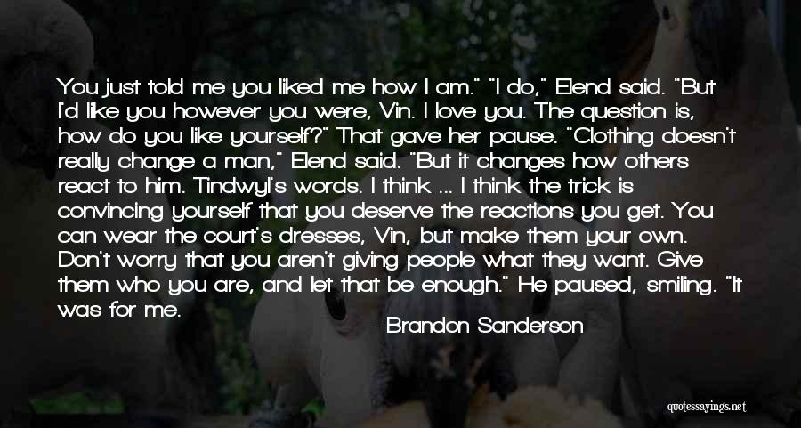 Love Changes Man Quotes By Brandon Sanderson